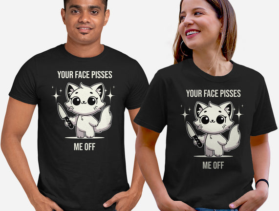 Your Face Pisses Me Off
