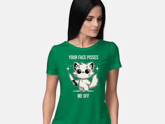 Your Face Pisses Me Off
