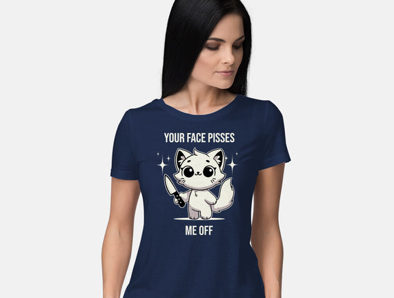 Your Face Pisses Me Off