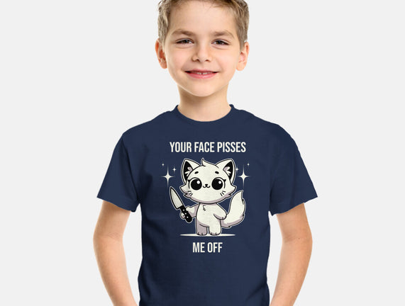 Your Face Pisses Me Off