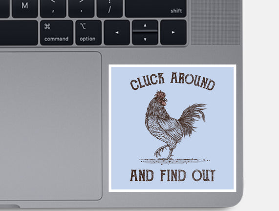 Cluck Around And Find Out