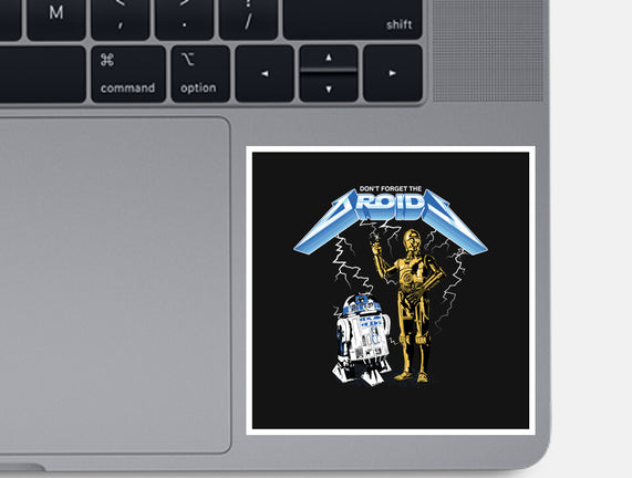 Don't Forget The Droids