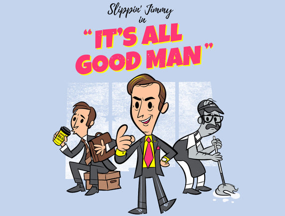 It's All Good Man