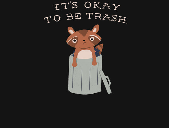 It's Okay to Be Trash