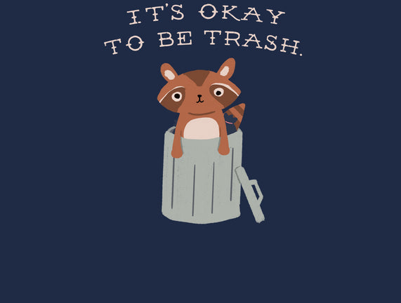 It's Okay to Be Trash