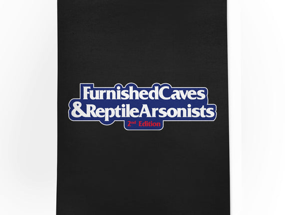 Furnished Caves & Reptile Arsonists