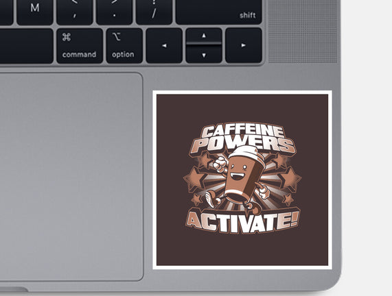 Caffeine Powers, Activate!