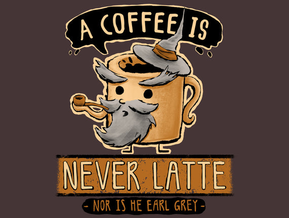 A Coffee is Never Latte