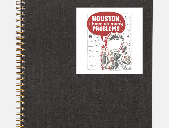 Houston, I Have So Many Problems