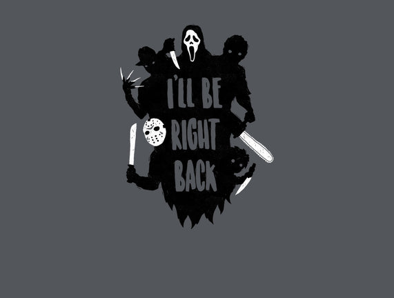 I'll Be Right Back