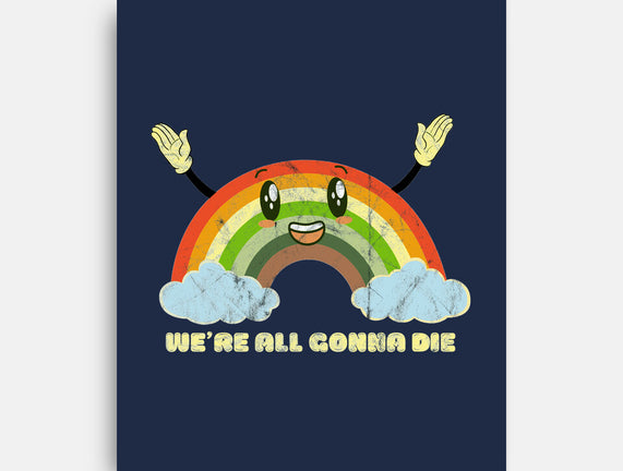 We're All Gonna Die