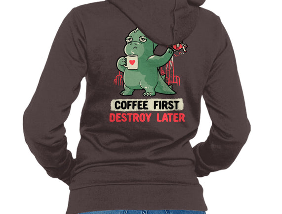 Coffee First Destroy Later