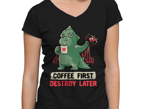 Coffee First Destroy Later