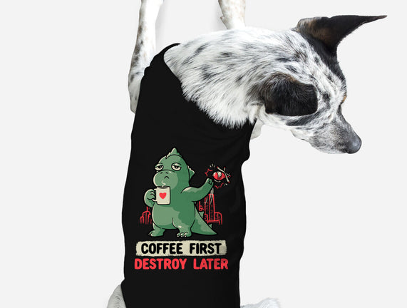 Coffee First Destroy Later