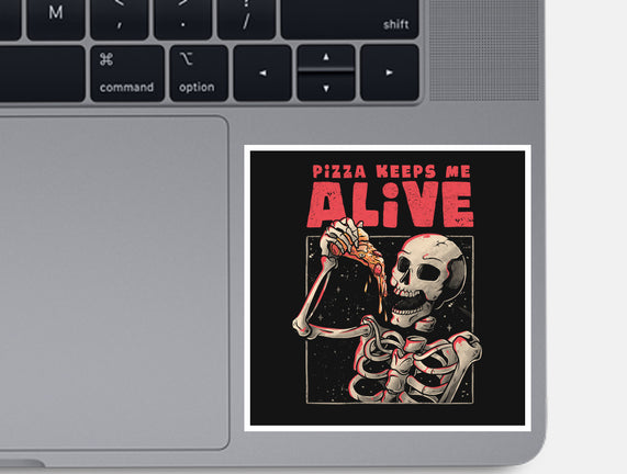 Pizza Keeps Me Alive
