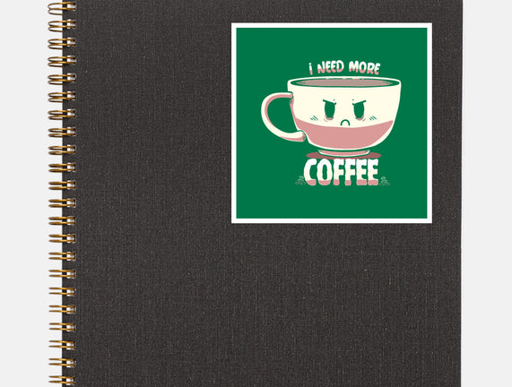 I Need More Coffee