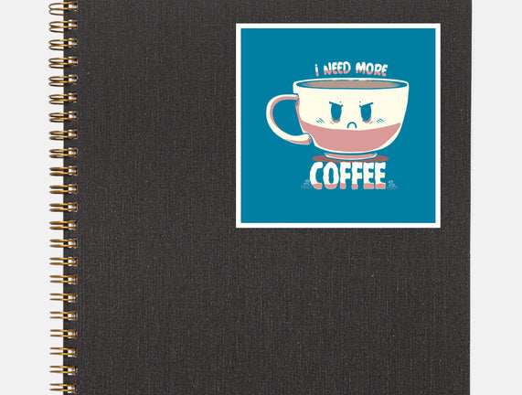 I Need More Coffee