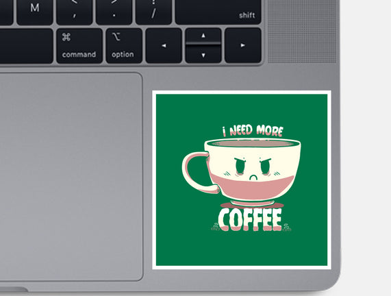 I Need More Coffee