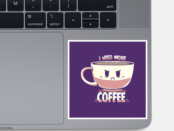 I Need More Coffee