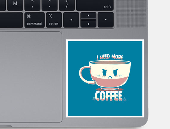 I Need More Coffee