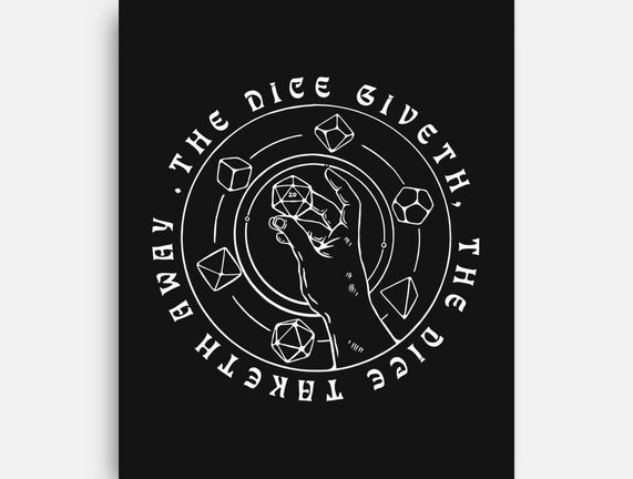 The Dice Giveth
