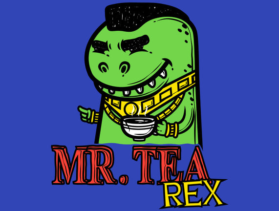 Mr. Tea Rex
