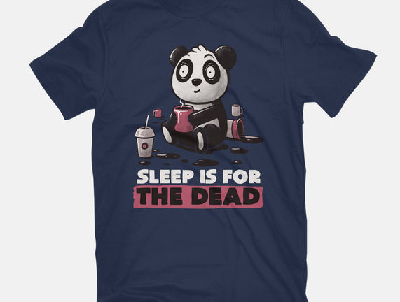 Sleep Is For The Dead