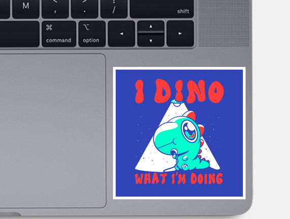 I Dino What I'm Doing