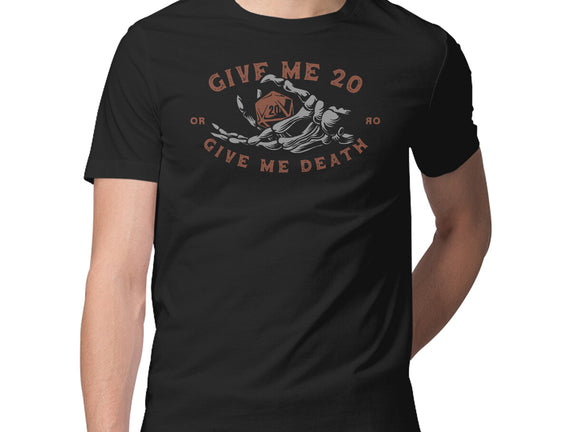 Give Me 20 or Give Me Death