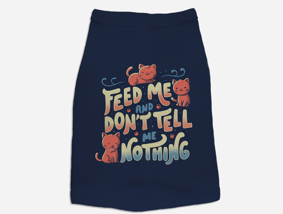Feed Me and Don't Tell Me Nothing