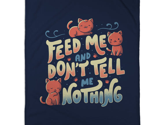 Feed Me and Don't Tell Me Nothing