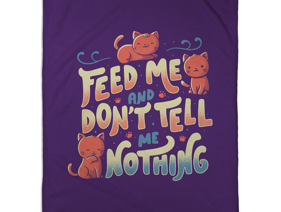 Feed Me and Don't Tell Me Nothing