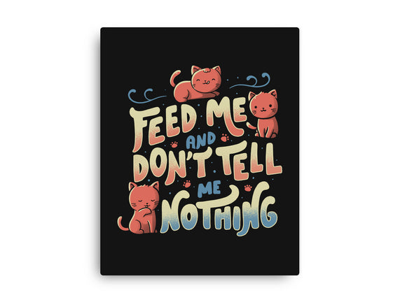 Feed Me and Don't Tell Me Nothing