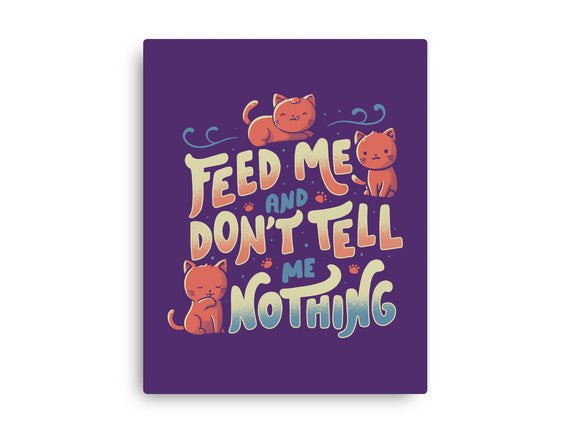 Feed Me and Don't Tell Me Nothing