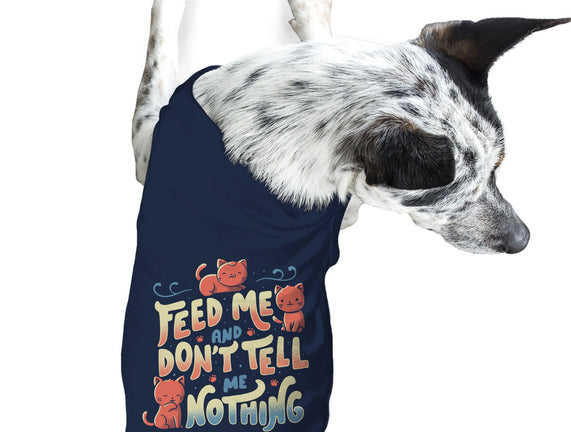 Feed Me and Don't Tell Me Nothing