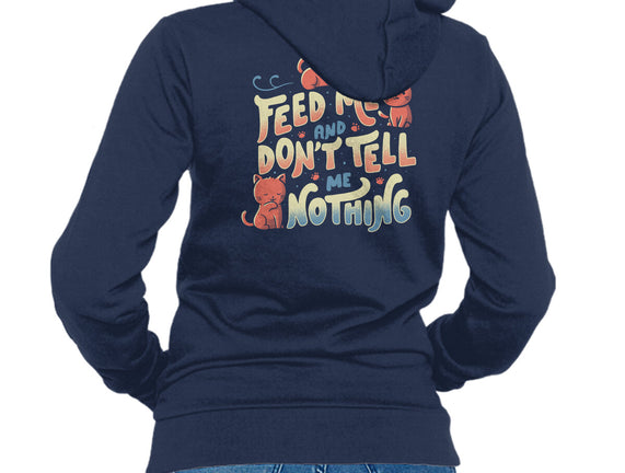 Feed Me and Don't Tell Me Nothing