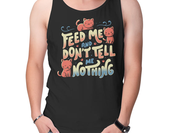 Feed Me and Don't Tell Me Nothing