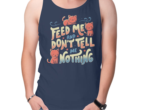 Feed Me and Don't Tell Me Nothing