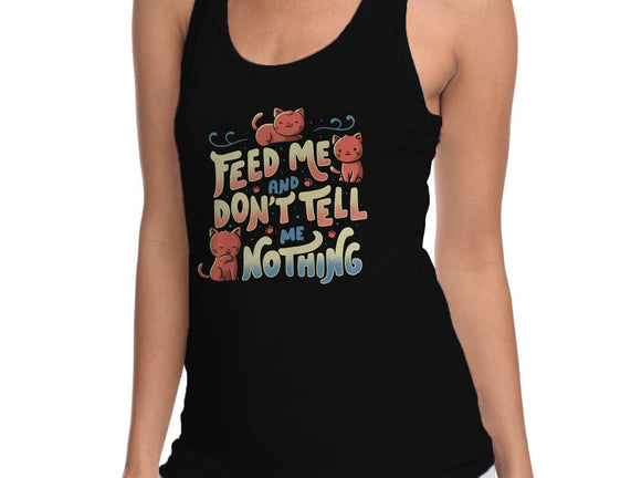Feed Me and Don't Tell Me Nothing