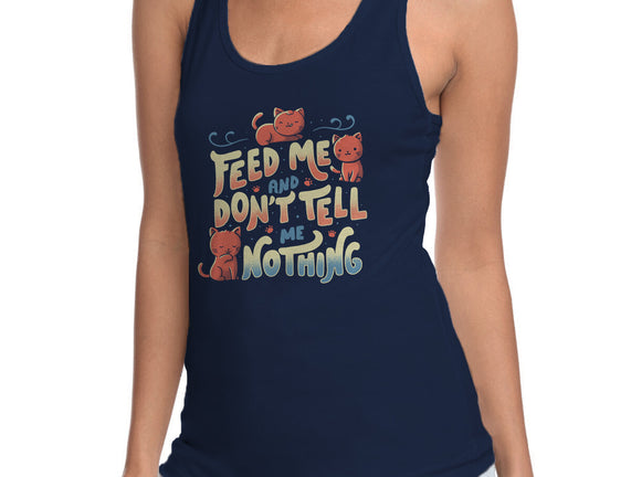 Feed Me and Don't Tell Me Nothing