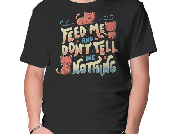 Feed Me and Don't Tell Me Nothing