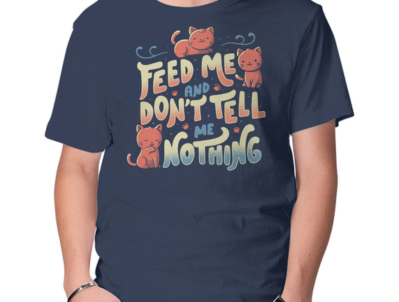 Feed Me and Don't Tell Me Nothing
