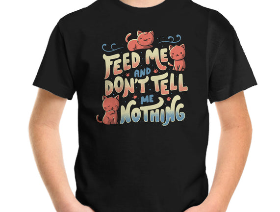 Feed Me and Don't Tell Me Nothing
