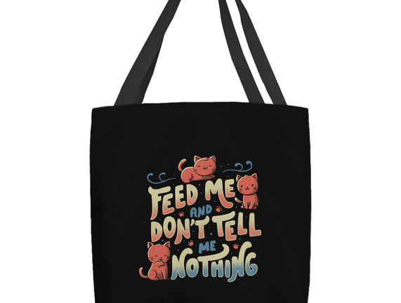Feed Me and Don't Tell Me Nothing
