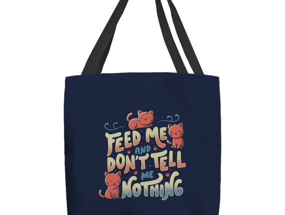 Feed Me and Don't Tell Me Nothing
