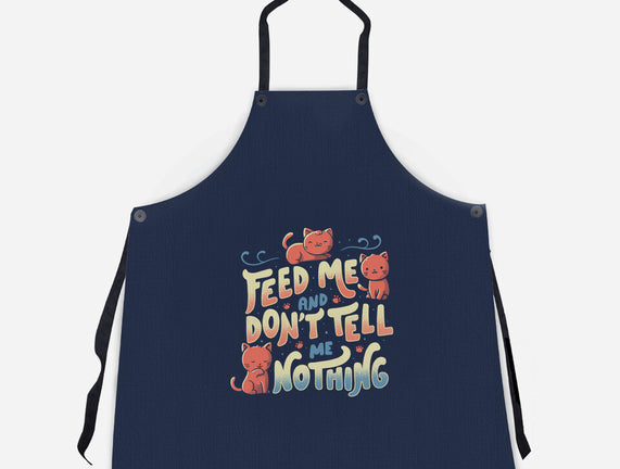Feed Me and Don't Tell Me Nothing