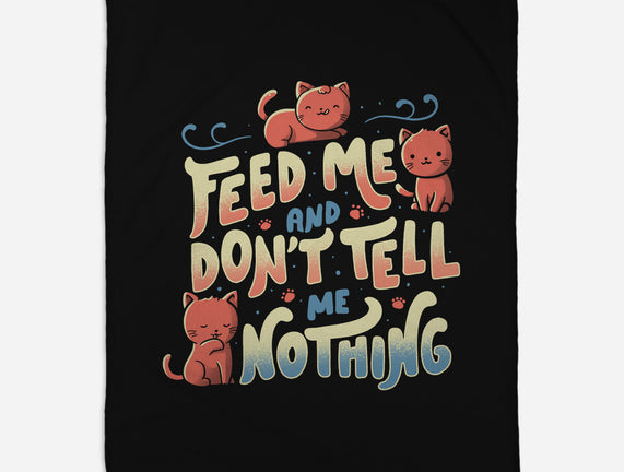Feed Me and Don't Tell Me Nothing