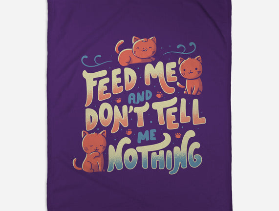 Feed Me and Don't Tell Me Nothing