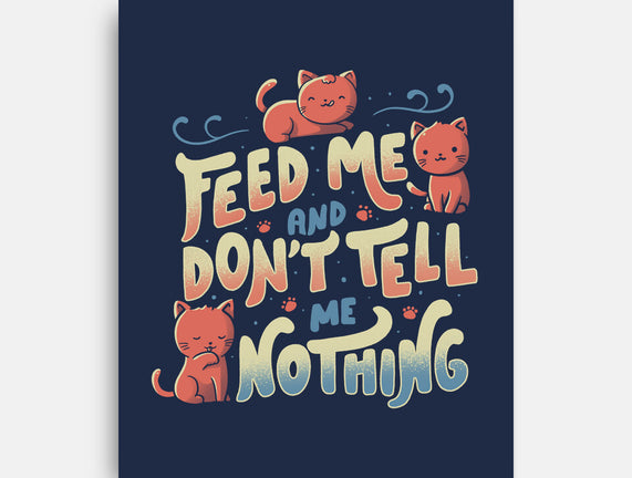 Feed Me and Don't Tell Me Nothing