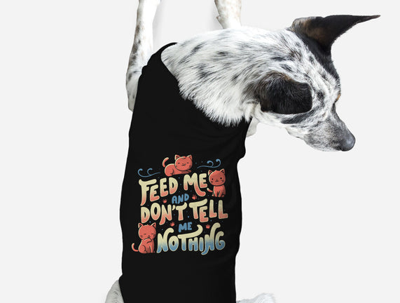 Feed Me and Don't Tell Me Nothing